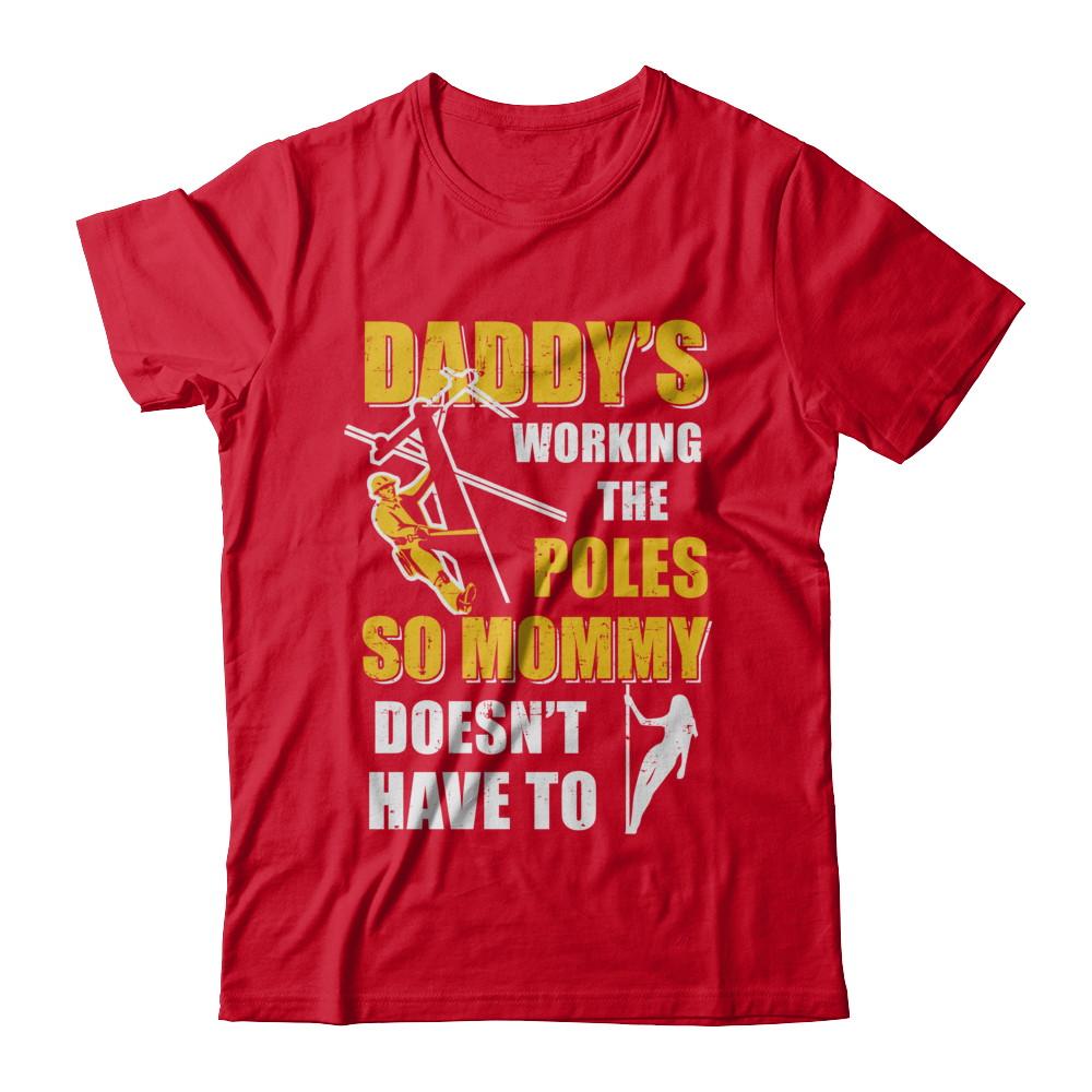 Lineman Daddy's Working The Poles Mommy Doesn't Have To-T-Shirt & Hoodie-Premium T-Shirt-Red