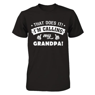 That Does It I'm Calling My Grandpa-T-Shirt & Hoodie-Classic T-Shirt-Black