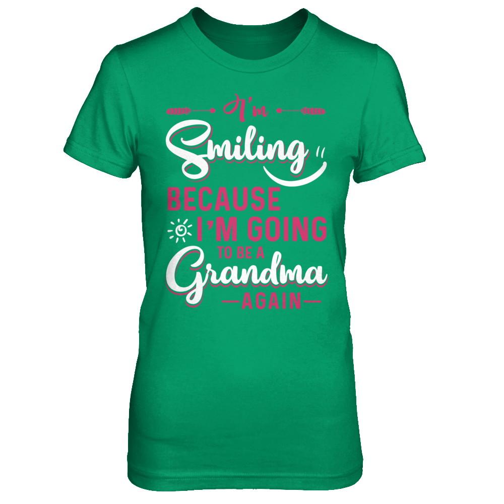 I'm Smiling Because I'm Going To Be A Grandma Again-T-Shirt & Hoodie-Women's T-Shirt-Irish Green
