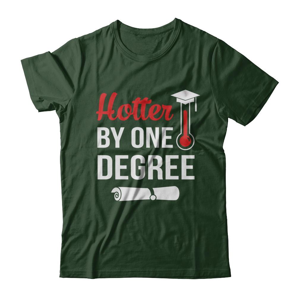 Hotter By One Degree Masters Degree Graduate Gift-T-Shirt & Hoodie-Classic T-Shirt-Forest Green