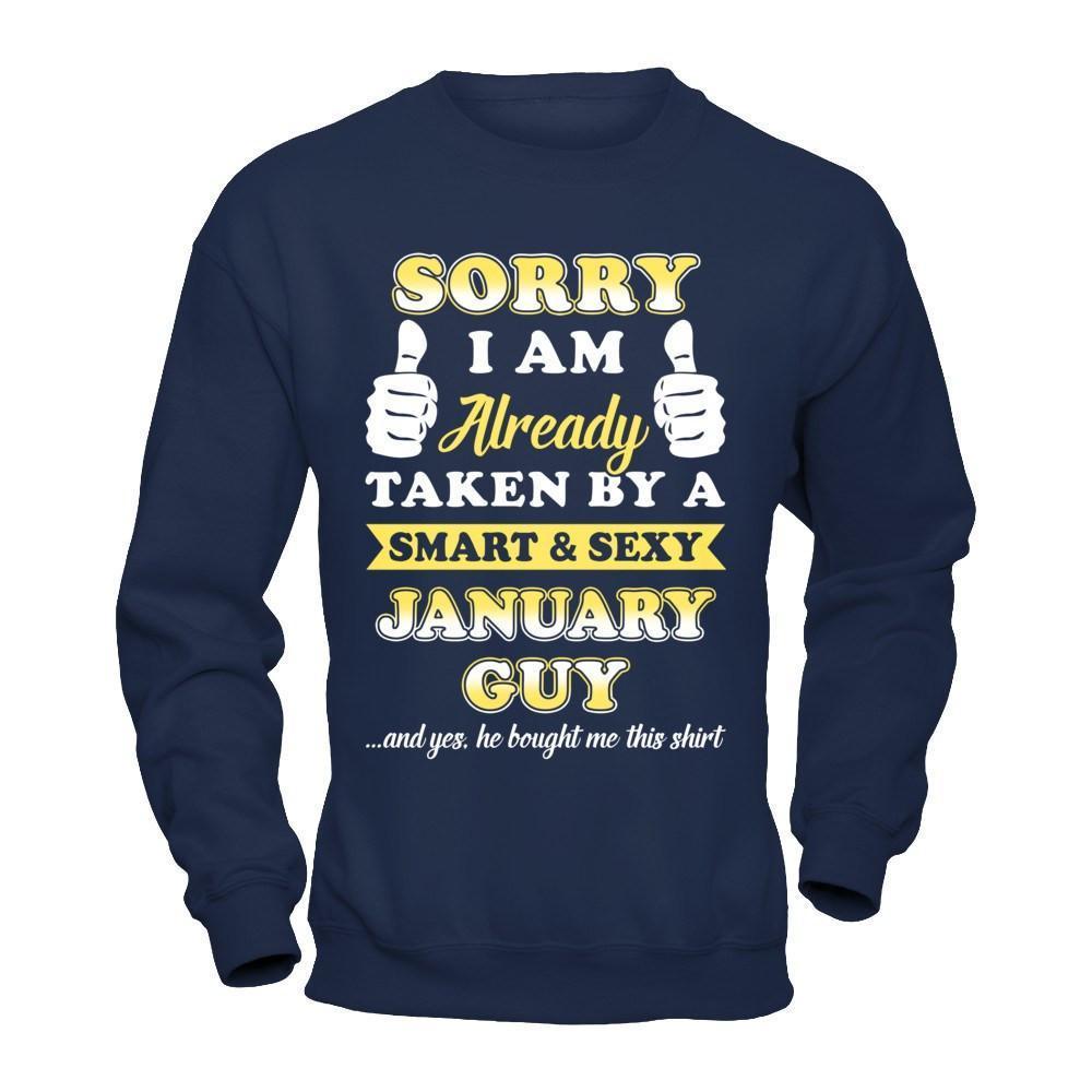 Sorry I Am Already Taken By Smart Sexy January Guy-T-Shirt & Hoodie-Crewneck Sweatshirt-Navy