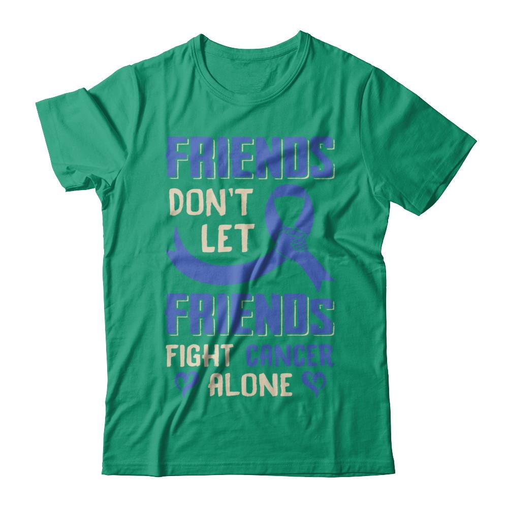 Friends Don't Let Friends Fight Cancer Alone Blue Awareness-T-Shirt & Hoodie-Classic T-Shirt-Kelly Green