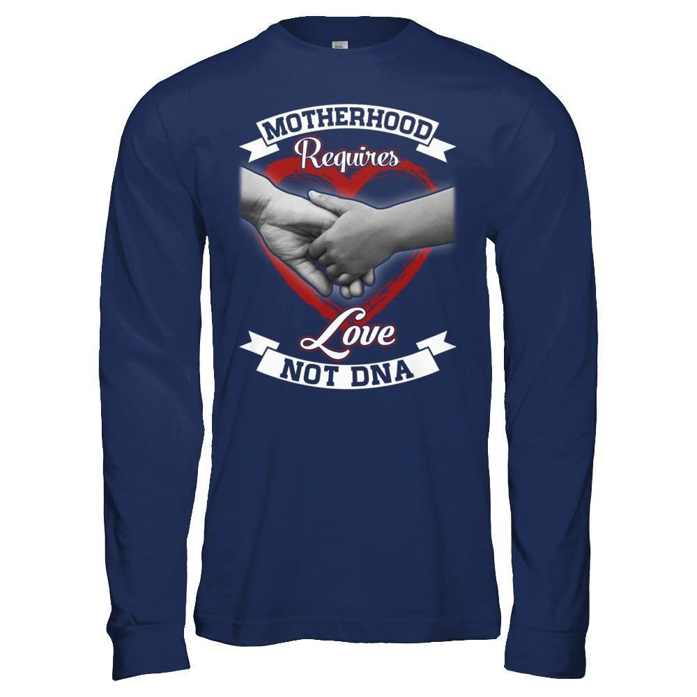 Motherhood Requires Love Not Dna-T-Shirt & Hoodie-Long Sleeve T-Shirt-Navy