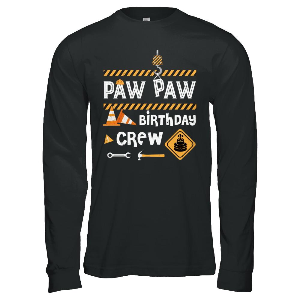 Paw Paw Birthday Crew Construction Birthday Party Gift-T-Shirt & Hoodie-Long Sleeve T-Shirt-Black