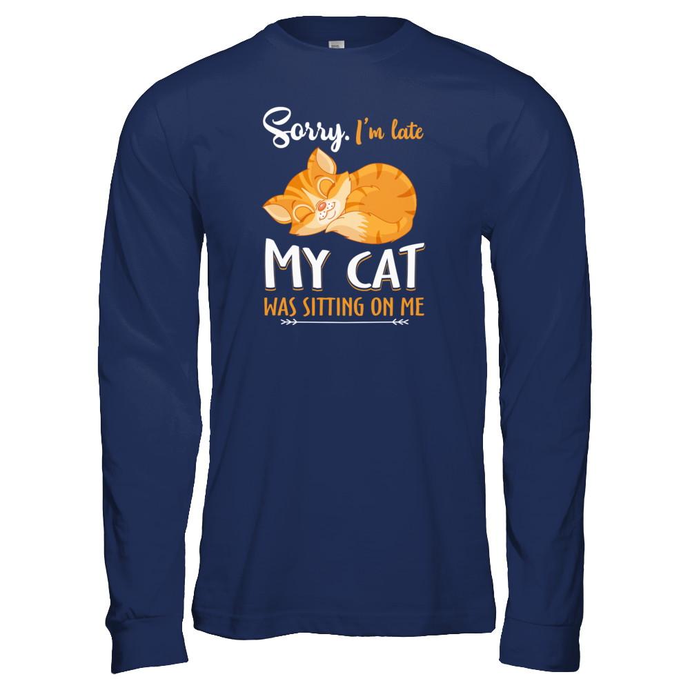 Sorry I'm Late My Cat Was Sitting On Me Funny Cat-T-Shirt & Tank Top-Long Sleeve T-Shirt-Navy