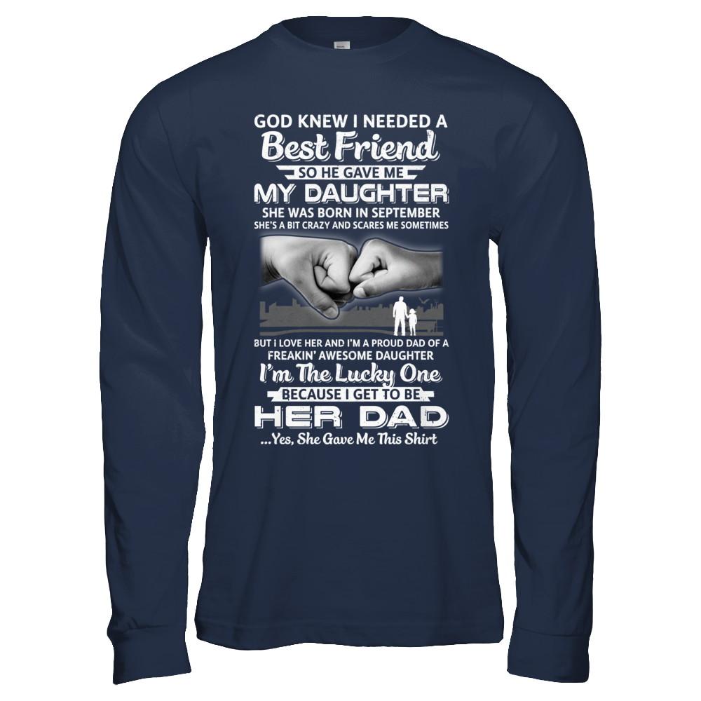 I Needed A Best Friend He Gave Me My Daughter September Dad-T-Shirt & Hoodie-Long Sleeve T-Shirt-Navy
