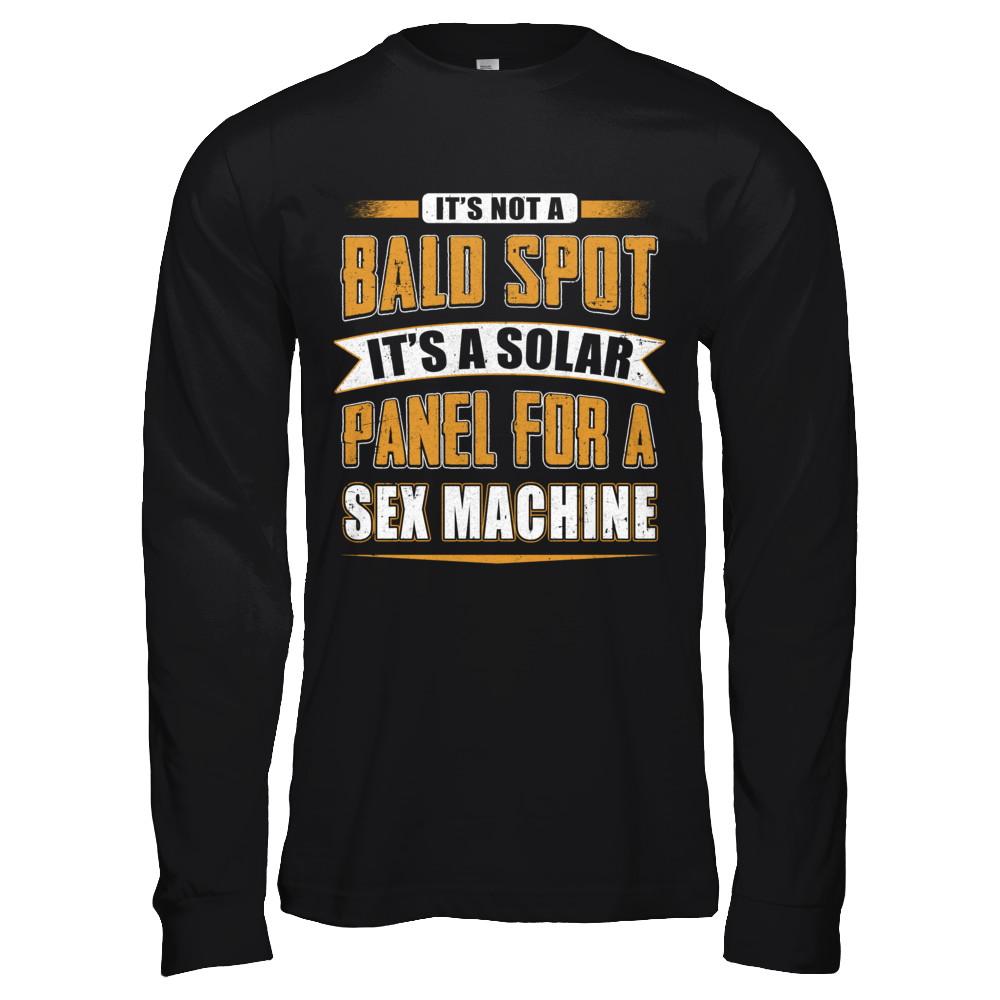 It's Not A Bald Spot It's A Solar Panel For A Sex Machine-T-Shirt & Hoodie-Long Sleeve T-Shirt-Black
