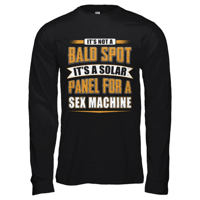 It's Not A Bald Spot It's A Solar Panel For A Sex Machine-T-Shirt & Hoodie-Long Sleeve T-Shirt-Black