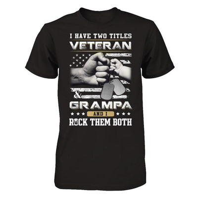 I Have Two Titles Veteran And Grampa-T-Shirt & Hoodie-Classic T-Shirt-Black