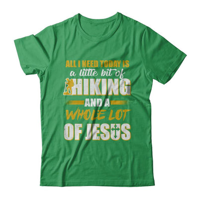 All I Need Today Is A Little Bit Of Hiking And A Whole Lot Of Jesus-T-Shirt & Hoodie-Premium T-Shirt-Kelly Green