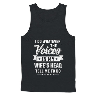 I Do Whatever The Voices In My Wife's Head Husband-T-Shirt & Hoodie-Unisex Tank-Black