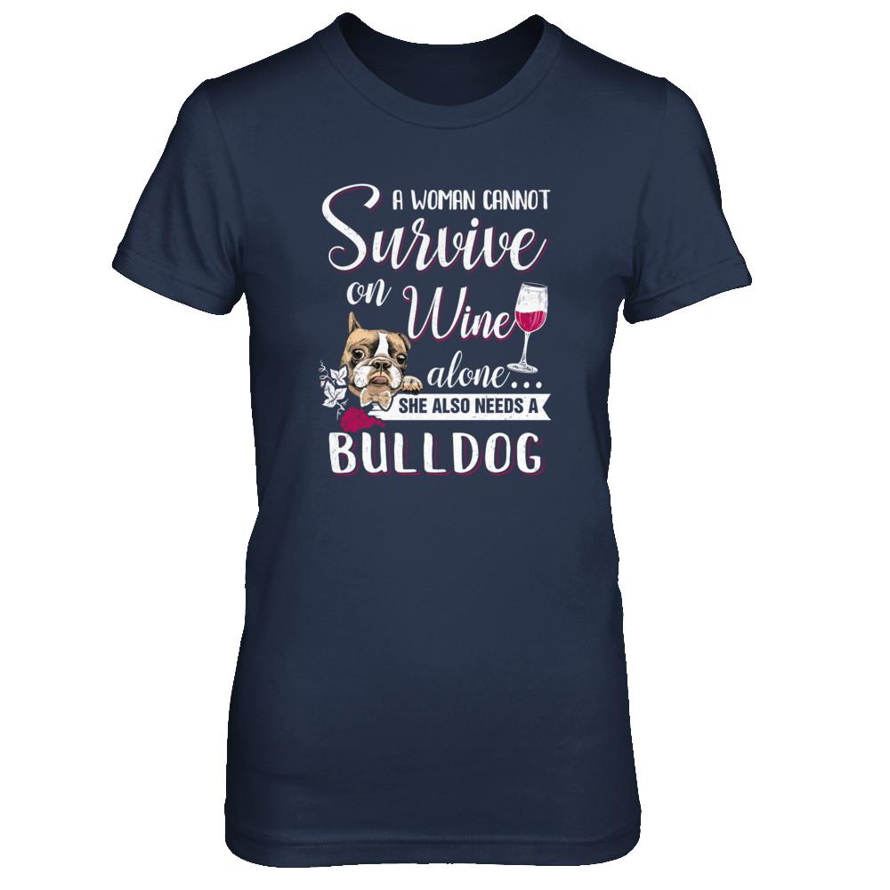 A Woman Can't Survive On Wine Alone Bulldog Dog-T-Shirt & Tank Top-Women's T-Shirt-Navy