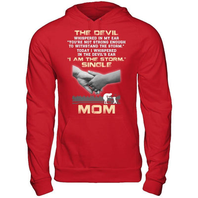I Whispered In The Devil's Ear I Am The Storm Single Mom-T-Shirt & Hoodie-Pullover Hoodie-Red