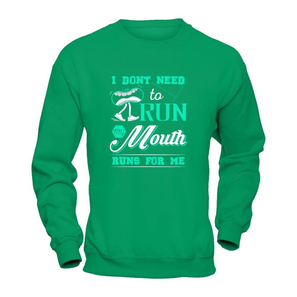 I Dont Need To Run My Mouth Runs For Me-T-Shirt & Tank Top-Crewneck Sweatshirt-Irish Green