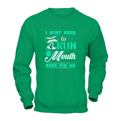 I Dont Need To Run My Mouth Runs For Me-T-Shirt & Tank Top-Crewneck Sweatshirt-Irish Green