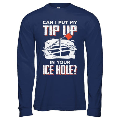 Can I Put My Tip Up In Your Ice Hole Fishing Ice Fish-T-Shirt & Hoodie-Long Sleeve T-Shirt-Navy