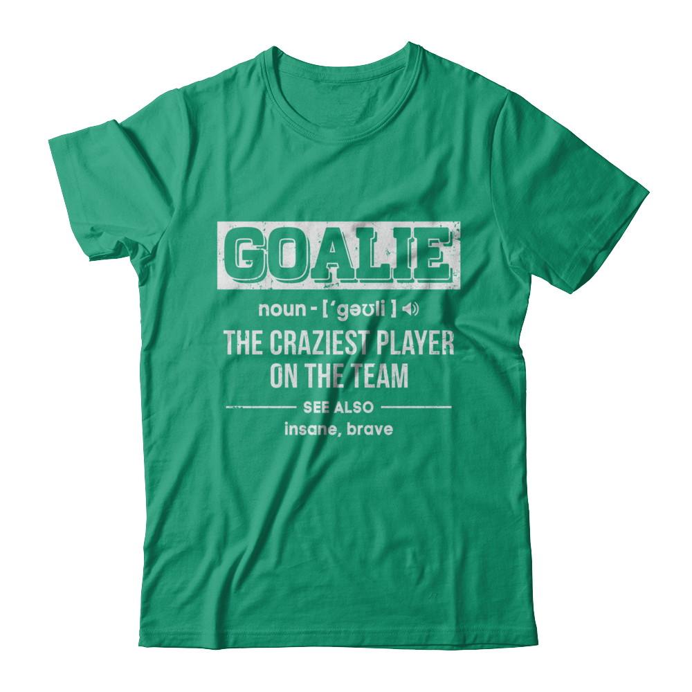 Goalie Gear Goalkeeper Definition Soccer Hockey-T-Shirt & Hoodie-Classic T-Shirt-Kelly Green