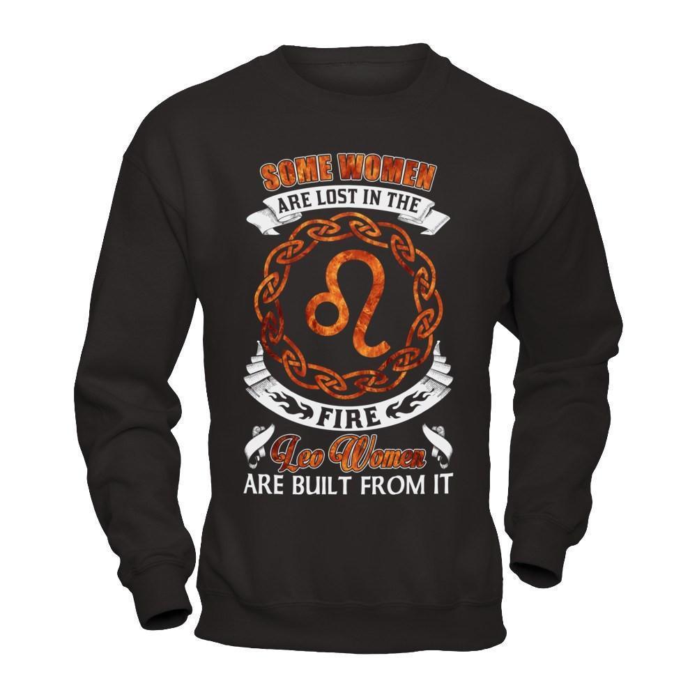 Some Women Are Lost In The Fire And Leo Women Are Built From It-T-Shirt & Hoodie-Crewneck Sweatshirt-Black