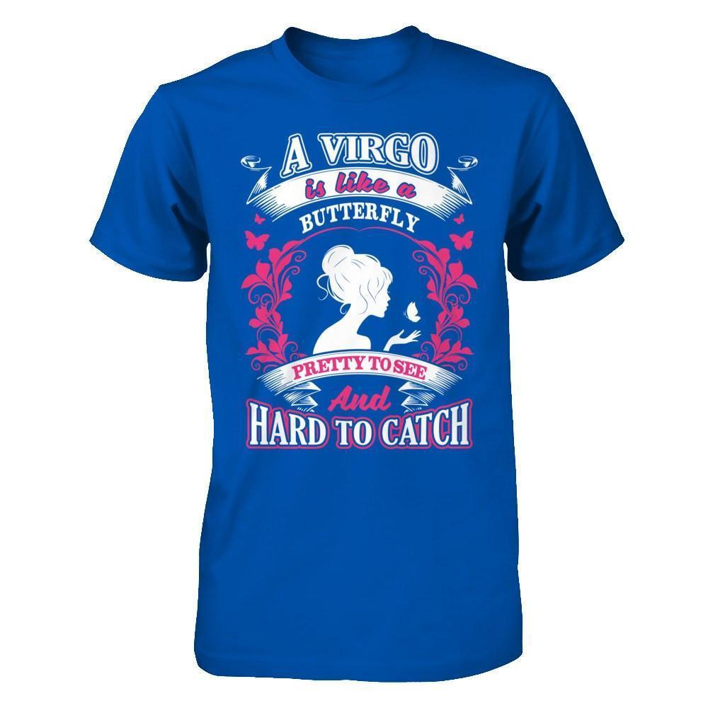 A Virgo Is Like A Butterfly Pretty To See And Hard To Catch-T-Shirt & Hoodie-Premium T-Shirt-Royal