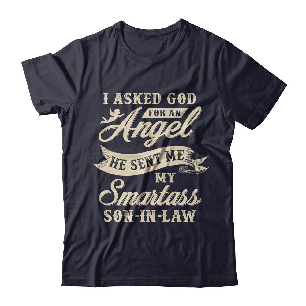 I Asked God For An Angel He Sent Me My Smartass Son-In-Law-T-Shirt & Hoodie-Premium T-Shirt-Midnight Navy