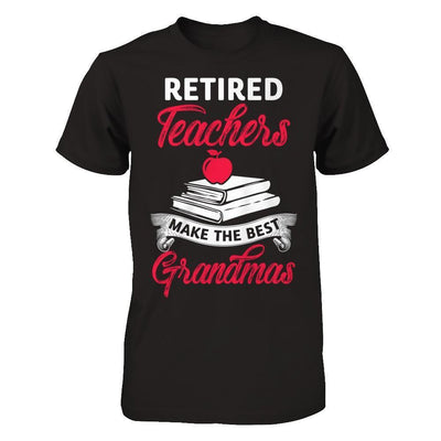 Retired Teachers Make The Best Grandmas-T-Shirt & Hoodie-Premium T-Shirt-Black