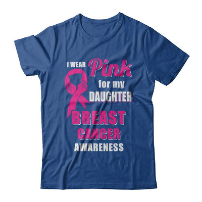 I Wear Pink For My Daughter Breast Cancer Dad Mom-T-Shirt & Hoodie-Classic T-Shirt-Royal