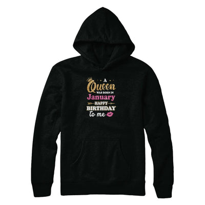 A Queen Was Born In January Happy Birthday Gift-T-Shirt & Tank Top-Pullover Hoodie-Black