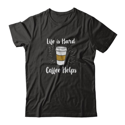 Life Is Hard Coffee Helps-T-Shirt & Tank Top-Classic T-Shirt-Black
