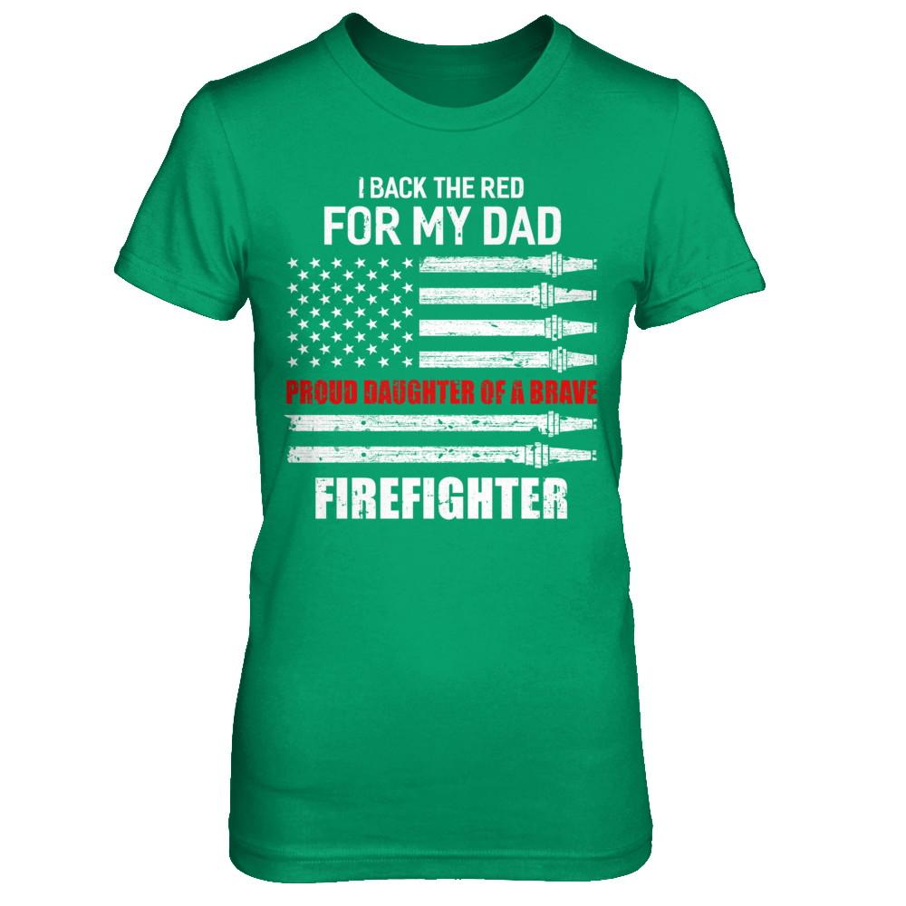 I Back The Red For My Dad Proud Daughter Firefighter-T-Shirt & Hoodie-Women's T-Shirt-Irish Green