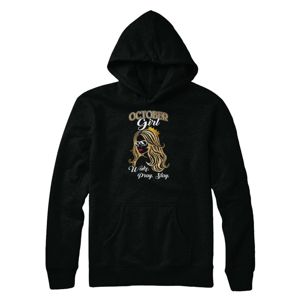 October Woman Lady Girl Wake Pray Slay Birthday Gift-T-Shirt & Tank Top-Pullover Hoodie-Black