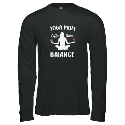 Yoga Moms Have Balance Wine Coffee Mothers Day-T-Shirt & Tank Top-Long Sleeve T-Shirt-Black