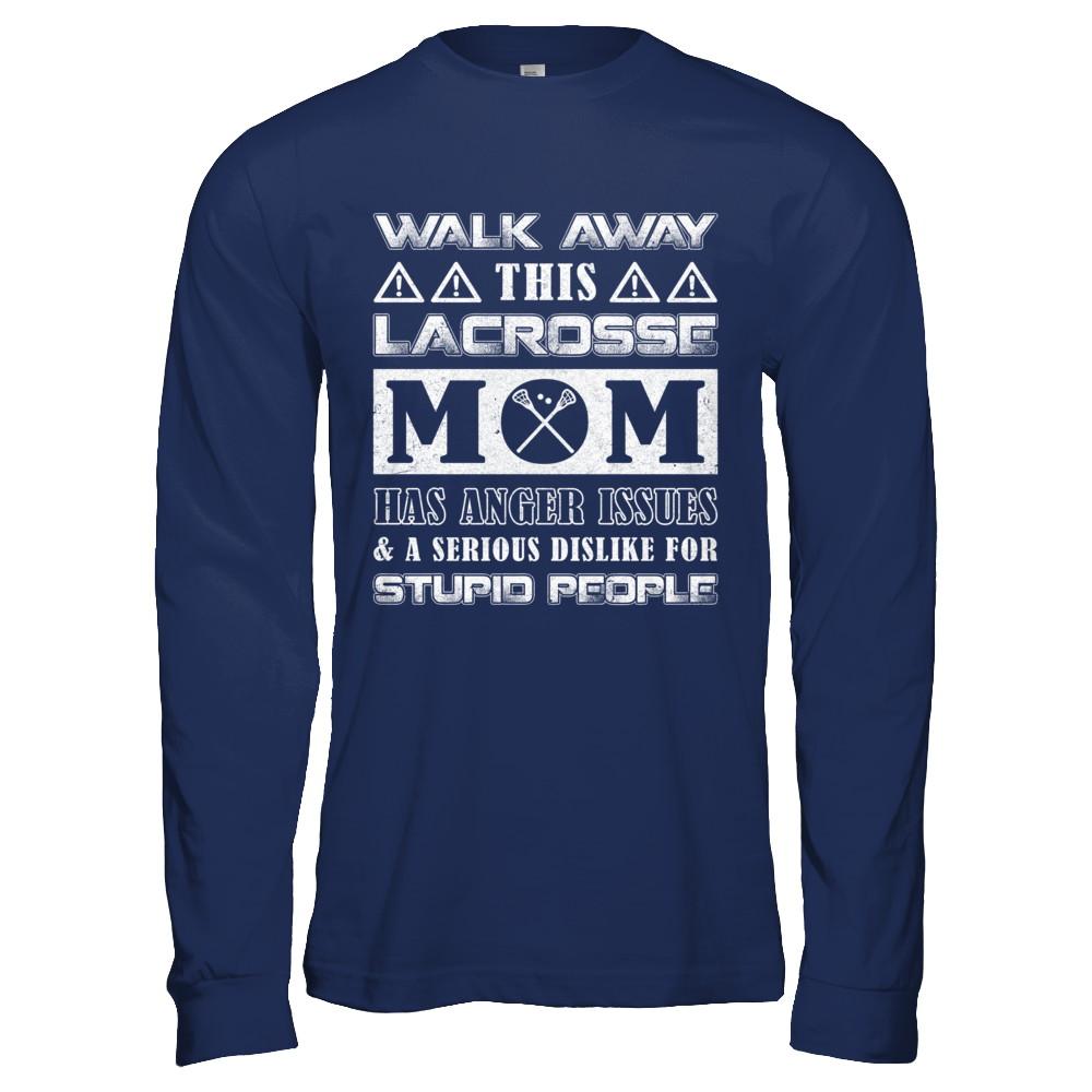 Walk Away This Lacrosse Mom Has Anger Issues-T-Shirt & Hoodie-Long Sleeve T-Shirt-Navy