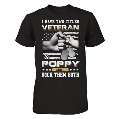 I Have Two Titles Veteran And Poppy-T-Shirt & Hoodie-Classic T-Shirt-Black