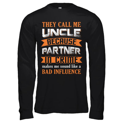 Funny Call Uncle Partner In Crime Make Bad Influence-T-Shirt & Hoodie-Long Sleeve T-Shirt-Black