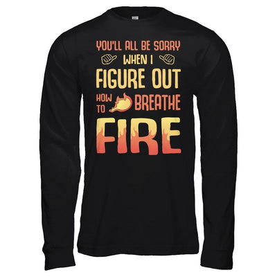 You'll All Be Sorry When I Figure Out-T-Shirt & Hoodie-Long Sleeve T-Shirt-Black