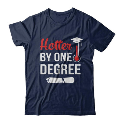 Hotter By One Degree Masters Degree Graduate Gift-T-Shirt & Hoodie-Classic T-Shirt-Navy
