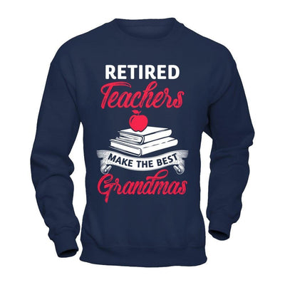Retired Teachers Make The Best Grandmas-T-Shirt & Hoodie-Crewneck Sweatshirt-Navy