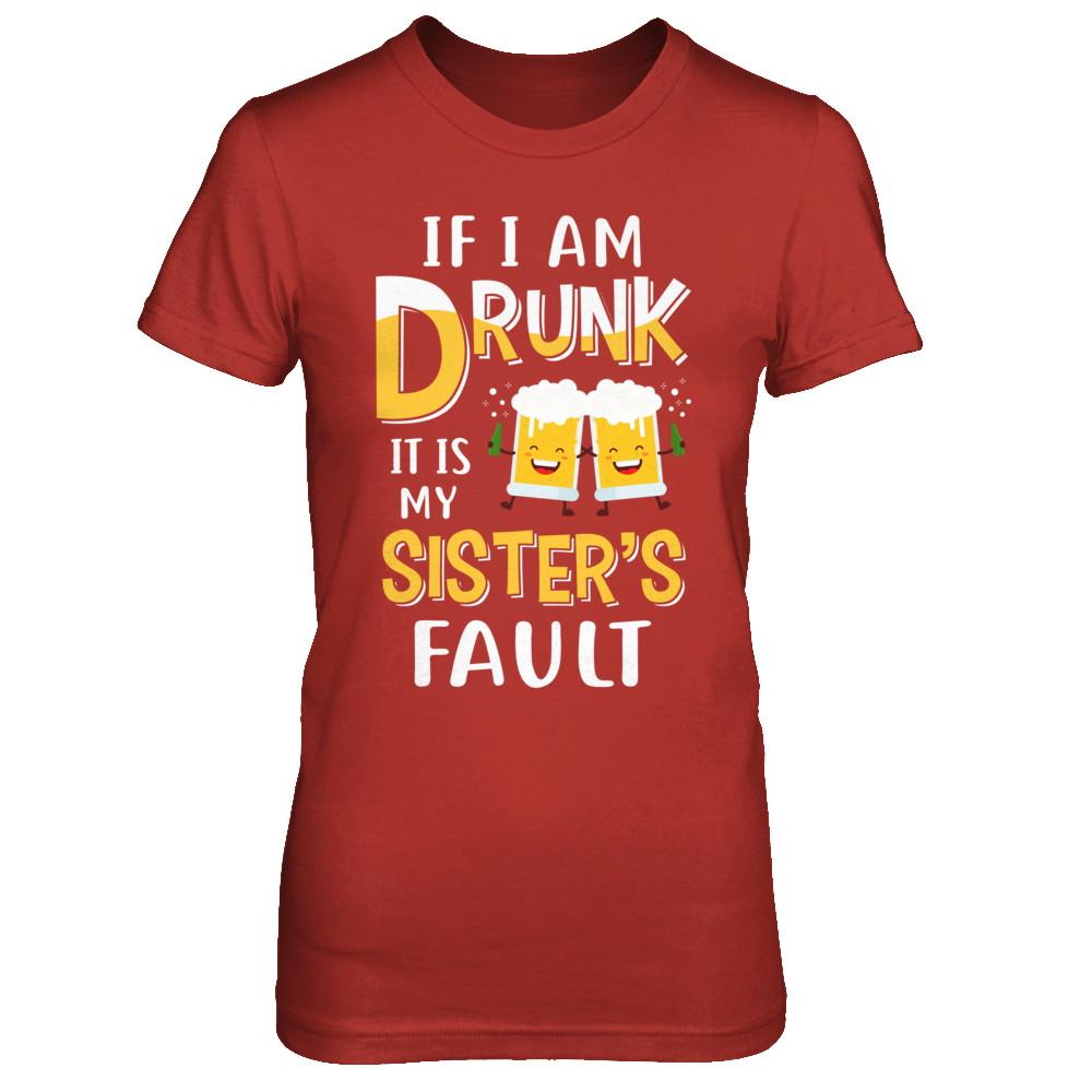 If I'm Drunk It's My Sister's Fault Drinking Beer-T-Shirt & Hoodie-Women's T-Shirt-Red