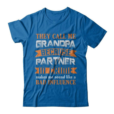 Call Grandpa Because Partner In Crime Make Bad Influence-T-Shirt & Hoodie-Classic T-Shirt-Royal