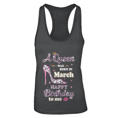 A Queen Was Born In March Happy Birthday To Me Gift-T-Shirt & Tank Top-Women's Ideal Racerback Tank-Black