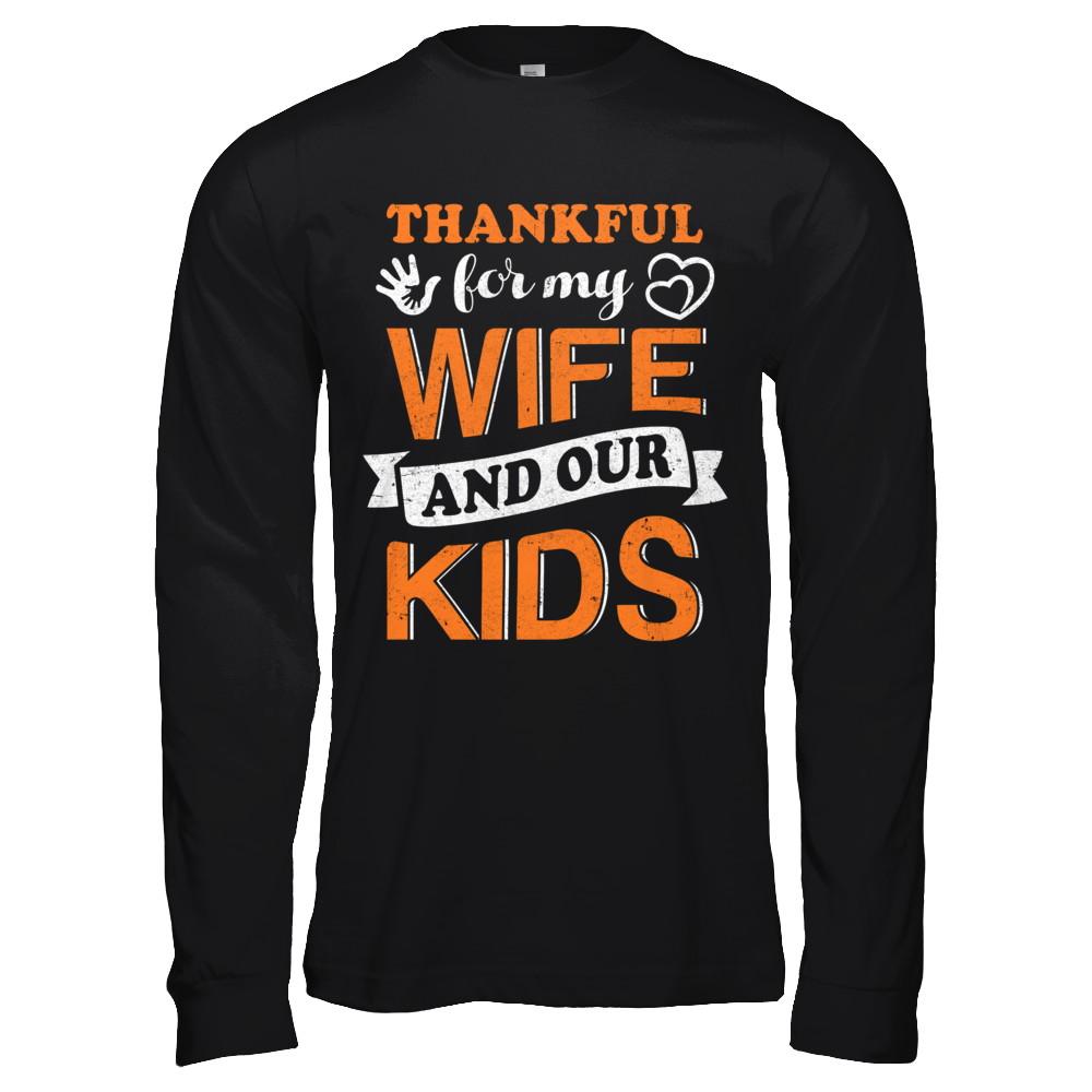 Thankful For My Wife And Our Kids Thanksgiving Day-T-Shirt & Hoodie-Long Sleeve T-Shirt-Black