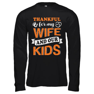 Thankful For My Wife And Our Kids Thanksgiving Day-T-Shirt & Hoodie-Long Sleeve T-Shirt-Black