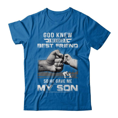 God Knew I Needed A Best Friend So He Gave My Son-T-Shirt & Hoodie-Classic T-Shirt-Royal