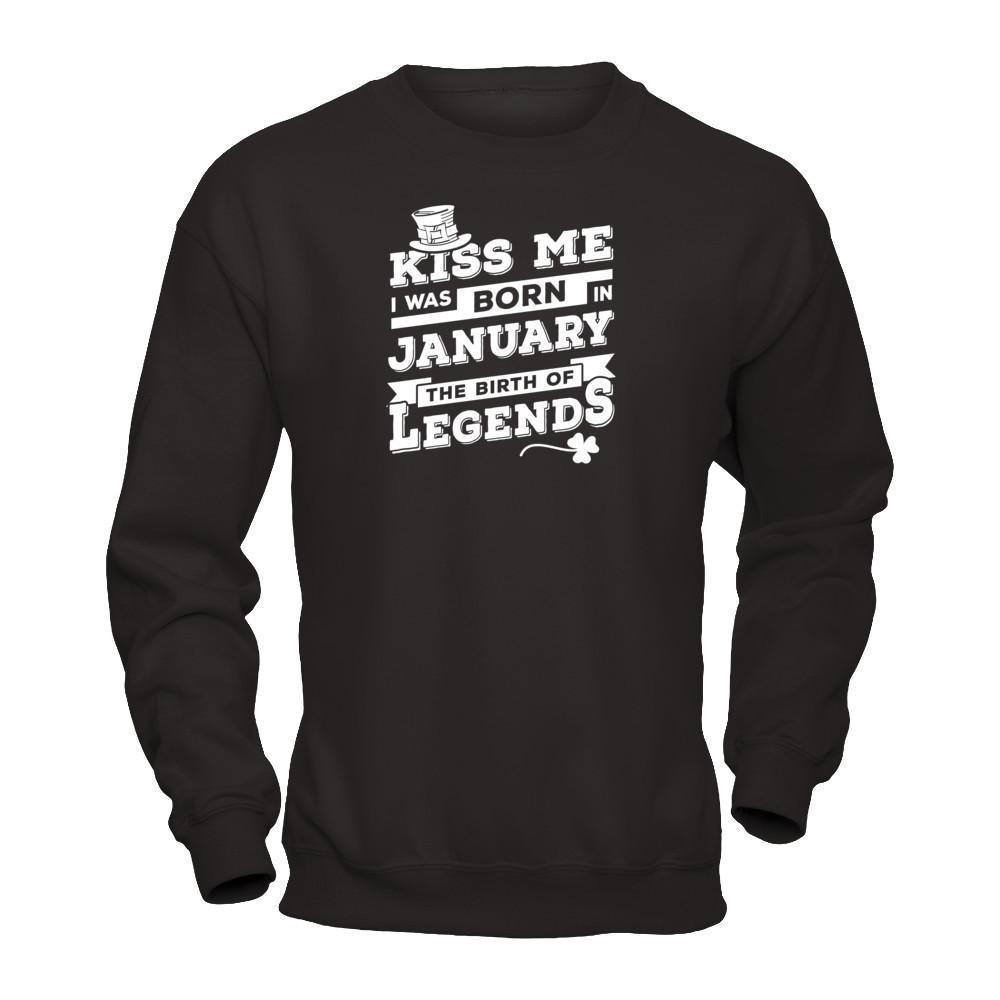 Kiss Me I Was Born In January The Birth Of Legends-T-Shirt & Hoodie-Crewneck Sweatshirt-Black