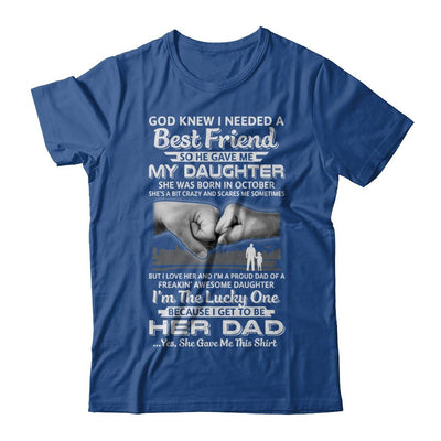 I Needed A Best Friend He Gave Me My Daughter October Dad-T-Shirt & Hoodie-Classic T-Shirt-Royal