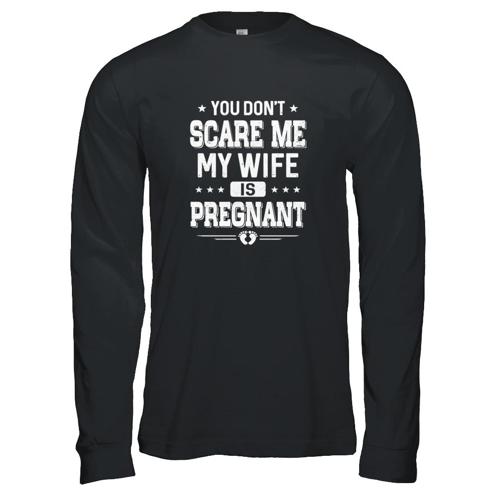 You Don't Scare Me My Wife Is Pregnant Husband Halloween-T-Shirt & Tank Top-Long Sleeve T-Shirt-Black