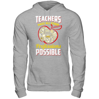 Teacher Make All Other Professions Possible-T-Shirt & Hoodie-Pullover Hoodie-Sport Grey