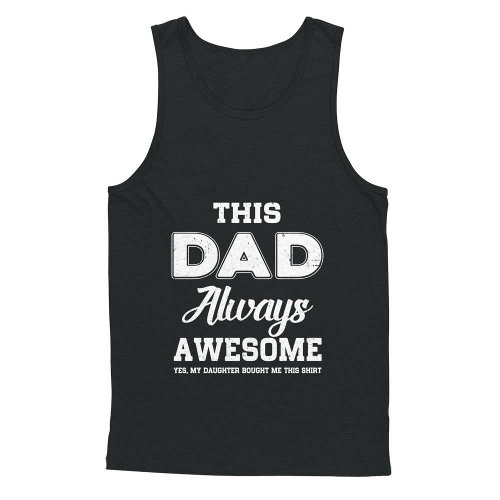 Funny Fathers Day Gift From Daughter Dad Always Awesome-T-Shirt & Hoodie-Unisex Tank-Black