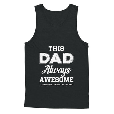 Funny Fathers Day Gift From Daughter Dad Always Awesome-T-Shirt & Hoodie-Unisex Tank-Black