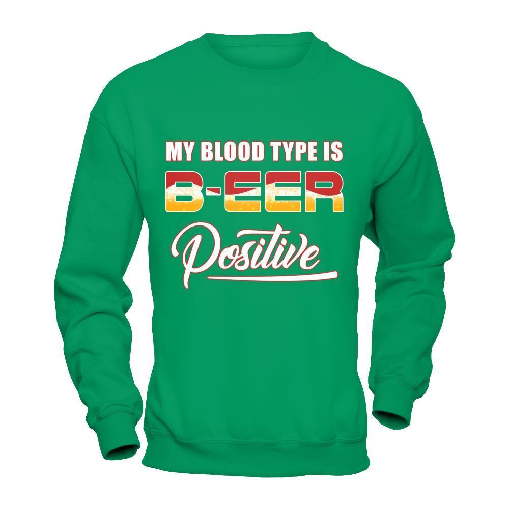 My Blood Type Is Beer Positive +-T-Shirt & Hoodie-Crewneck Sweatshirt-Irish Green